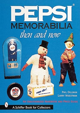 (PDF/DOWNLOAD) Pepsi Memorabilia : Then and Now: An Unauthorized Handbook and Pr