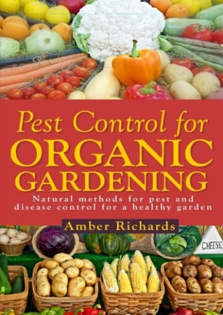 _PDF_ Pest Control for Organic Gardening: Natural Methods for Pest and Disease C