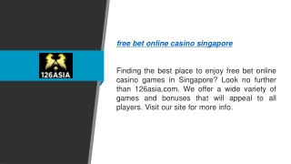 Free Bet Online Casino Singapore  126asia.com