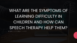 _ What are the symptoms of Learning Difficulty in children and How can Speech Therapy help them