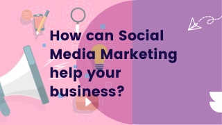 How can Social Media Marketing help your business