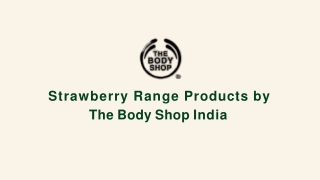 Strawberry Range Products by The Body Shop India