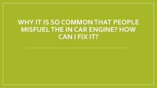 Why It is so common that people misfuel