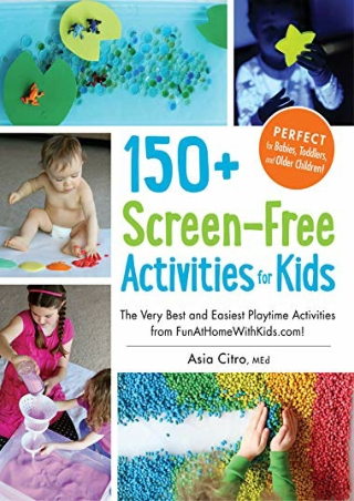 (pdF) Epub ;Read; 150  Screen-Free Activities for Kids: The Very Best and E