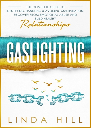 D!OWNLOAD Gaslighting: The Complete Guide to Identifying, Handling & Avoidi