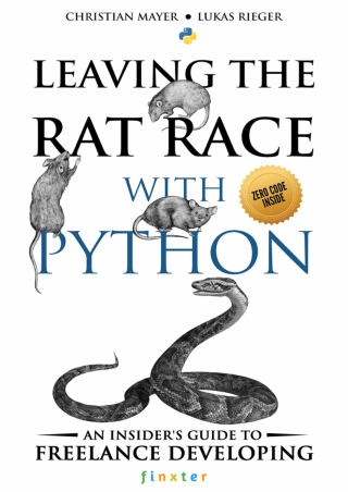 Leaving the Rat Race with Python An Insider s Guide to Freelance Developing