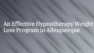 An Effective Hypnotherapy Weight Loss Program in Albuquerque
