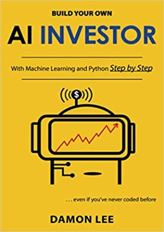 Build Your Own AI Investor With Machine Learning and Python Step by Step AI Investor