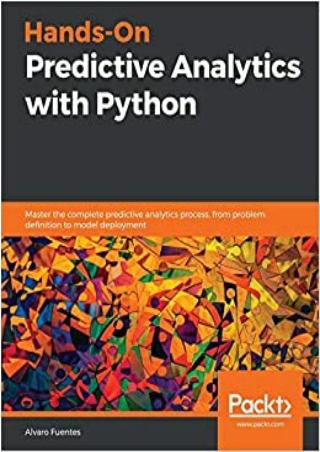 Hands On Predictive Analytics with Python Master the complete predictive analytics