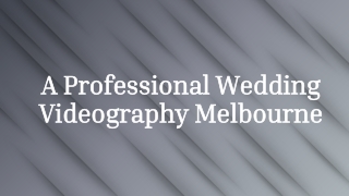 A Professional Wedding Videography Melbourne