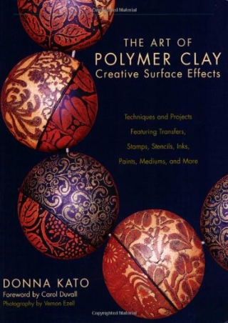 PDF/BOOK The Art of Polymer Clay Creative Surface Effects: Techniques and Projec