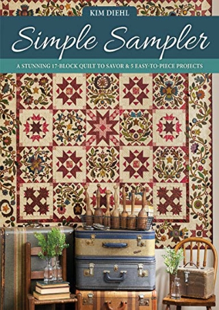 _PDF_ Simple Sampler: A Stunning 17-Block Quilt to Savor & 5 Easy-to-Piece Proje