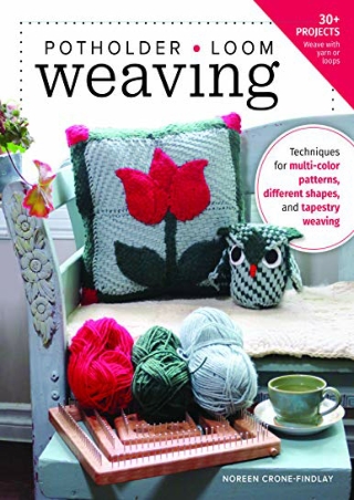 (PDF/DOWNLOAD) Potholder Loom Weaving: Techniques for multi-color patterns, diff