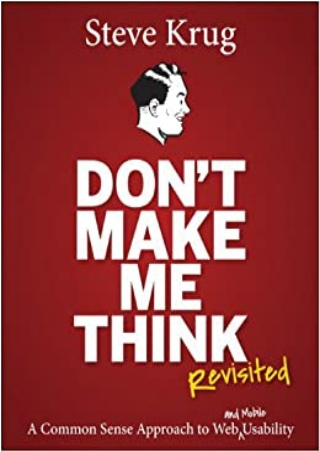 Don t Make Me Think Revisited A Common Sense Approach to Web Usability 3rd Edition