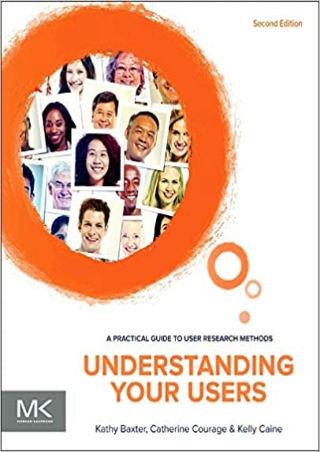 Understanding Your Users A Practical Guide to User Research Methods Interactive