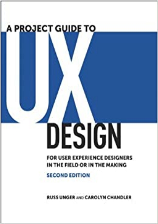 Project Guide to UX Design A For user experience designers in the field or in the