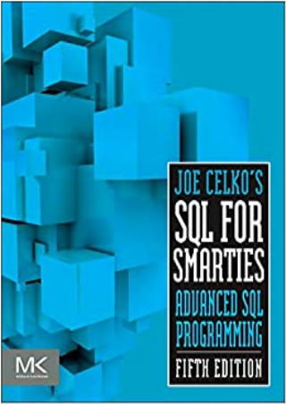 Joe Celko s SQL for Smarties Advanced SQL Programming The Morgan Kaufmann Series in