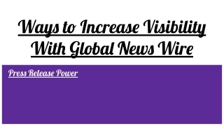 Ways to Increase Visibility With Global News Wire