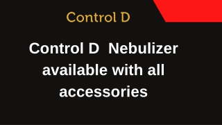 Control D Nebulizer available with all accessories  Presentation