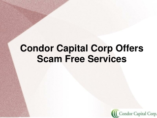 Condor Capital Corp Offers Scam Free Services
