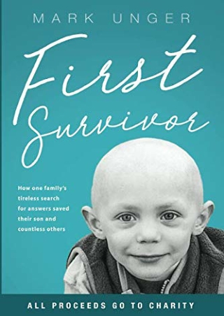 D!ownload ;Epub; First Survivor: The Impossible Childhood Cancer Breakthrou
