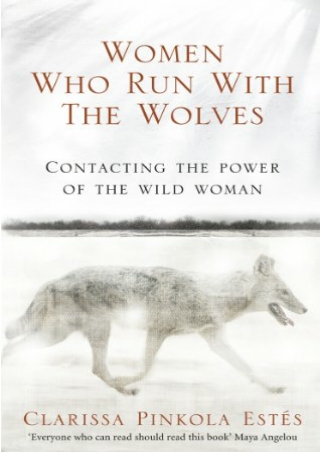 %Read%((eBOOK) Women Who Run With The Wolves: Contacting the Power of the W