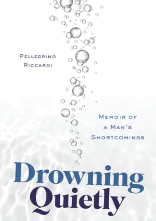 [PDF] DOWNLOAD Drowning Quietly: Memoir of a Man’s Shortcomings