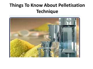 Things To Know About Pelletisation Technique
