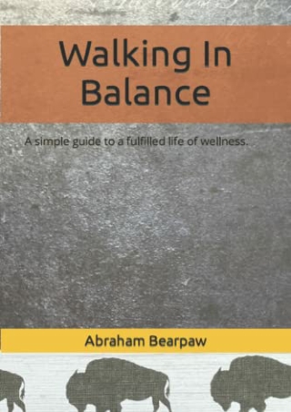 free read (pdF) Walking In Balance: A simple guide to a fulfilled life of w