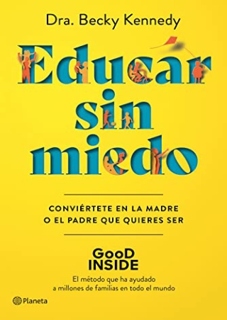 read ebook [pdf] Educar sin miedo: Conviértete en la madre o el padre que q