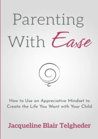 full D!ownload  (pdF) Parenting with Ease: How to Use an Appreciative Minds