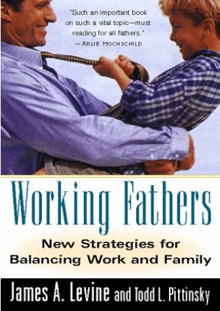 [READ] BOOK Working Fathers: New Strategies for Balancing Work and Family