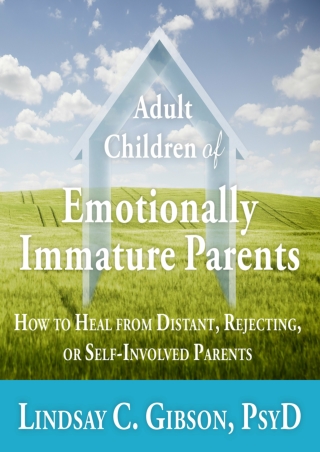 DOWNLOAD (PDF) Adult Children of Emotionally Immature Parents: How to Heal