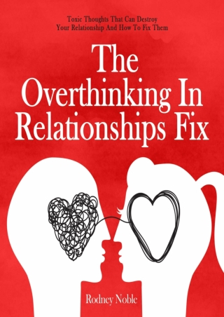 PDF DOWNLOAD The Overthinking in Relationships Fix: Toxic Thoughts That Can