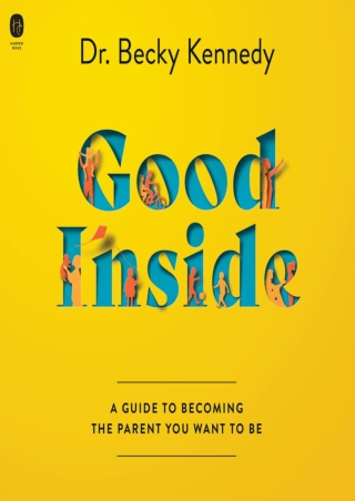 free read (pdF) Good Inside: A Guide to Becoming the Parent You Want to Be