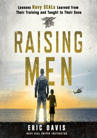 full D!ownload  (pdF) Raising Men: Lessons Navy SEALs Learned from Their Tr