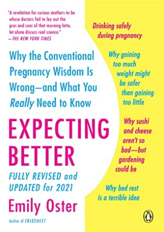 D!ownload [pdf] Expecting Better: Why the Conventional Pregnancy Wisdom Is