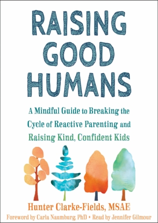 D!ownload  book (pdF) Raising Good Humans: A Mindful Guide to Breaking the