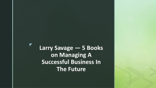 Larry Savage — 5 Books on Managing A Successful Business In The Future