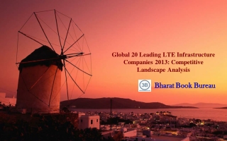 Global 20 Leading LTE Infrastructure Companies 2013: Compet