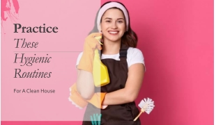 Practice These Hygienic Routines For A Clean House