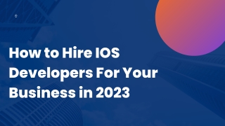 How to Hire IOS Developers For Your Business in 2023