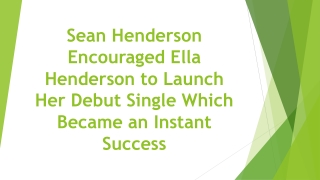 Sean Henderson Encouraged Ella Henderson to Launch Her Debut Single Which Became an Instant Success