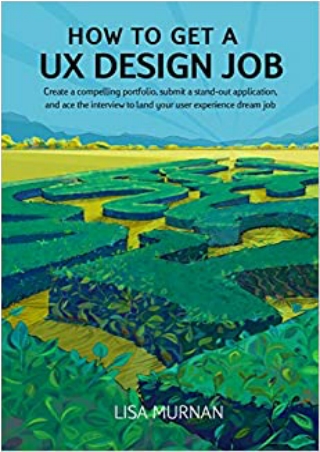 How to Get a UX Design Job Create a compelling portfolio submit a stand out