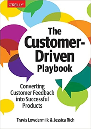 The Customer Driven Playbook Converting Customer Feedback into Successful Products