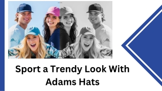 Sport a trendy look with Adams hats