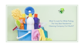 What To Look For While Picking The Very Best Residential Cleaning Company Fort Worth