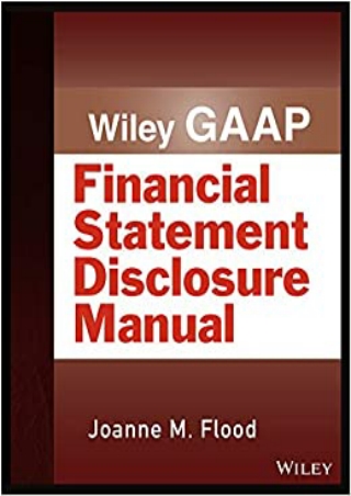 Wiley GAAP Financial Statement Disclosure Manual Wiley Regulatory Reporting