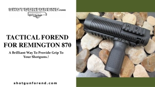 Tactical Forend For Remington 870