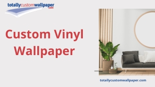 Custom Vinyl Wallpaper